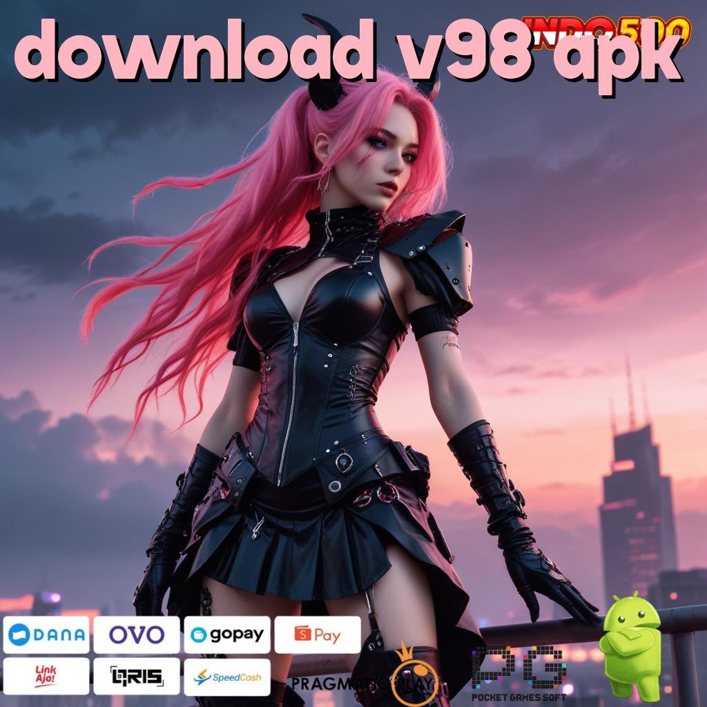 DOWNLOAD V98 APK Mesin Uang Baru Dengan Keuntungan Instan