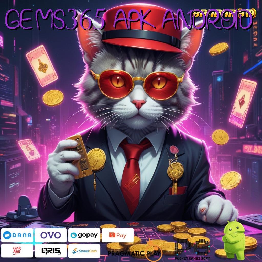 GEMS365 APK ANDROID : pemberi peluang