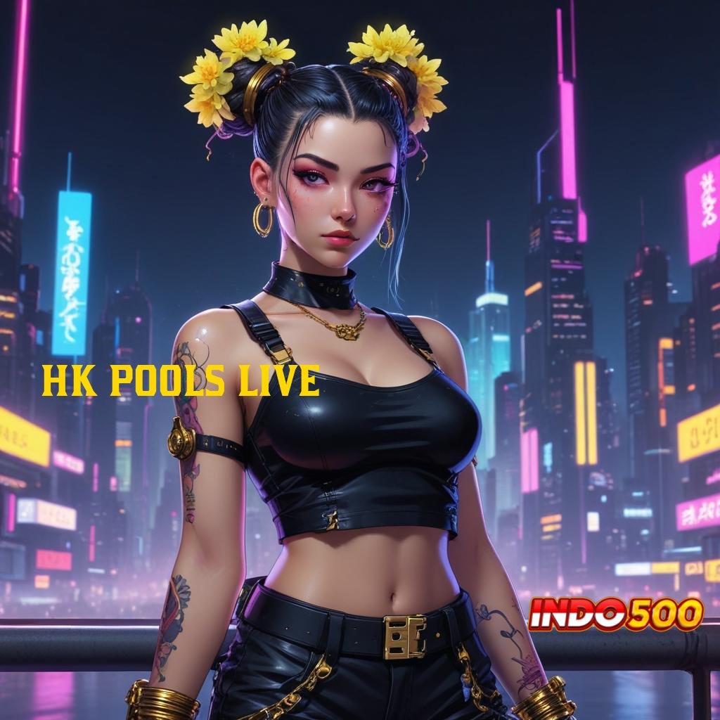 HK POOLS LIVE mengedepankan yakin dalam bertindak