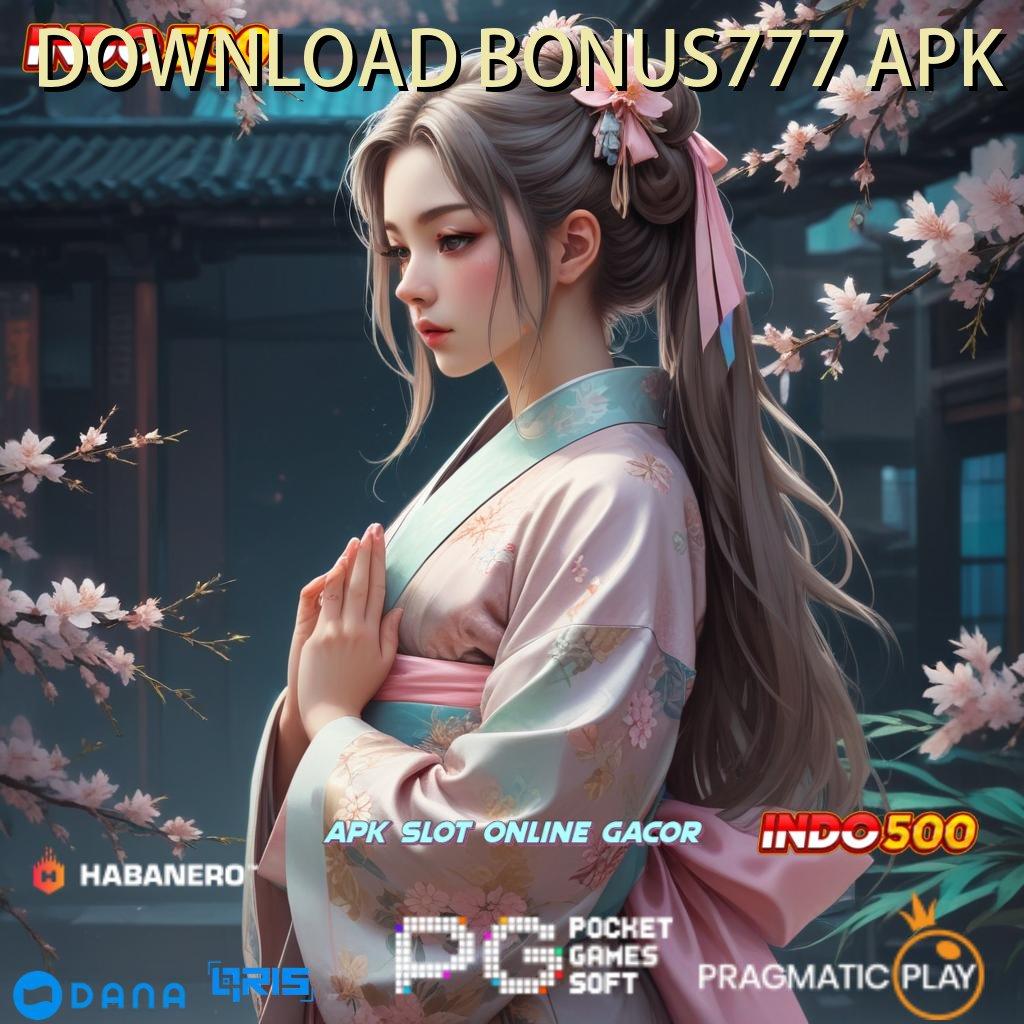 DOWNLOAD BONUS777 APK Depo Bri 10 000 New Member 100 Bebas IP