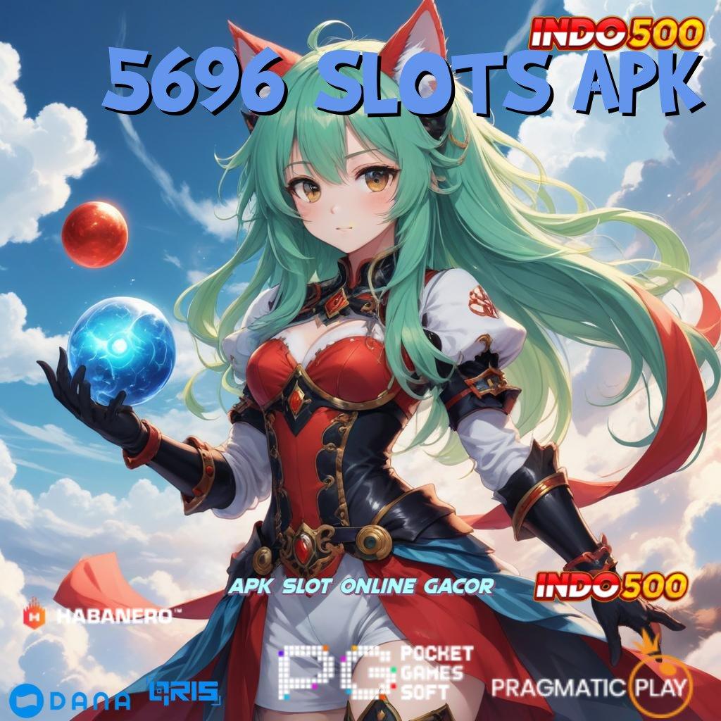 5696 SLOTS APK , android jalur komunikasi tautan langsung jalan alternatif kecepatan