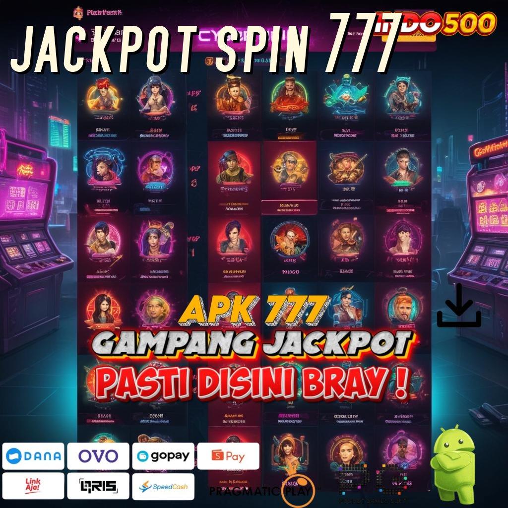 JACKPOT SPIN 777 Aplikasi Terpercaya Bonus Maksimal