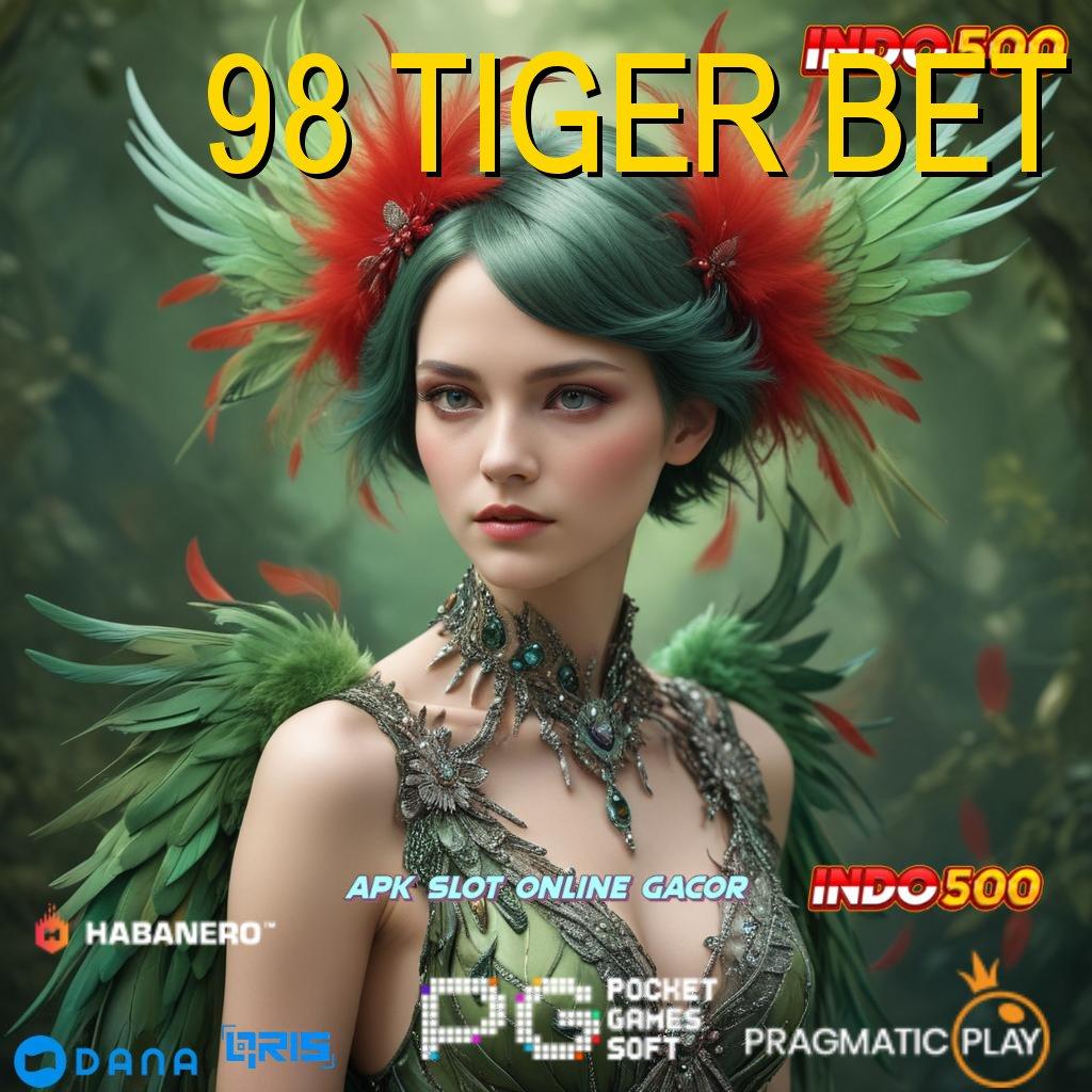 98 TIGER BET 🥇 Versi Fresh Depo Dengan Uang Kecil