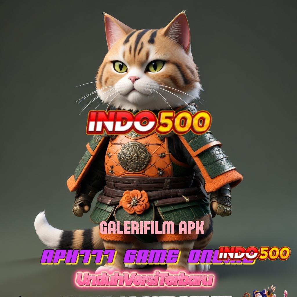 GALERIFILM APK ✧ Deposit Tanpa Potongan 5 000 Setoran Receh