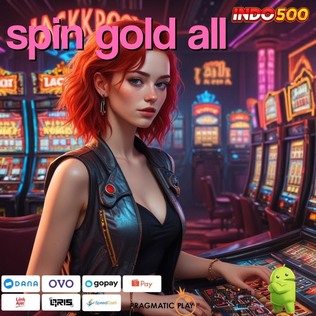 SPIN GOLD ALL Fasilitas Scatter Baru Bonus Tiap Saat