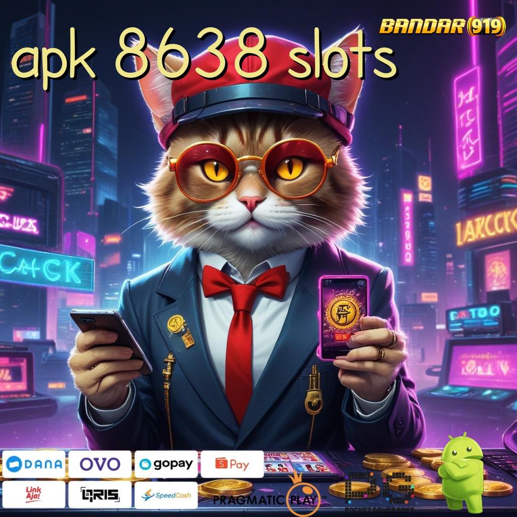 APK 8638 SLOTS , kejutan spin resmi valid gacor mulus