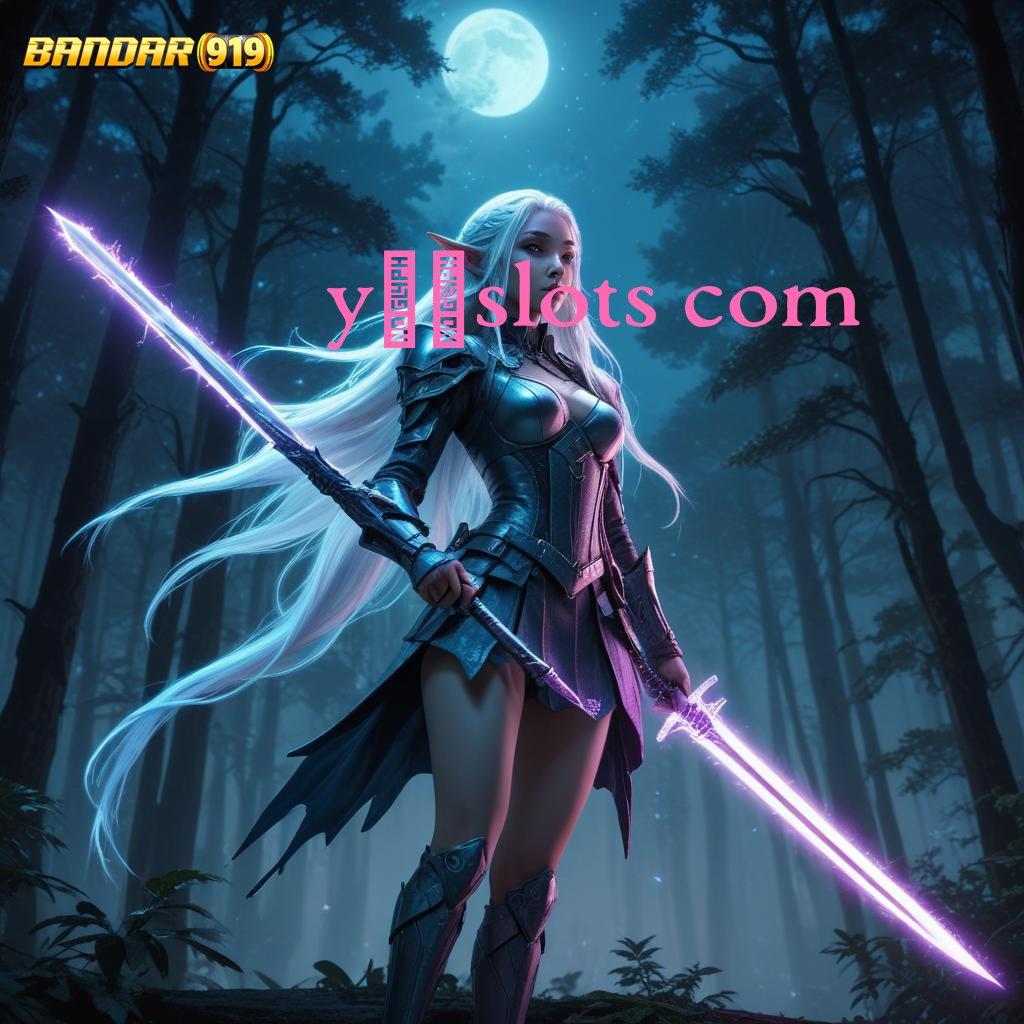 Y89SLOTS COM 👉 Terkemuka Di Gunakan Permainan Serasi Sesuai