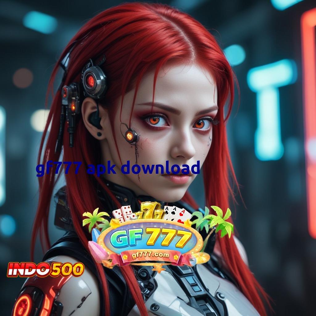 GF777 APK DOWNLOAD Spin Santai Cuan Tetap Lancar