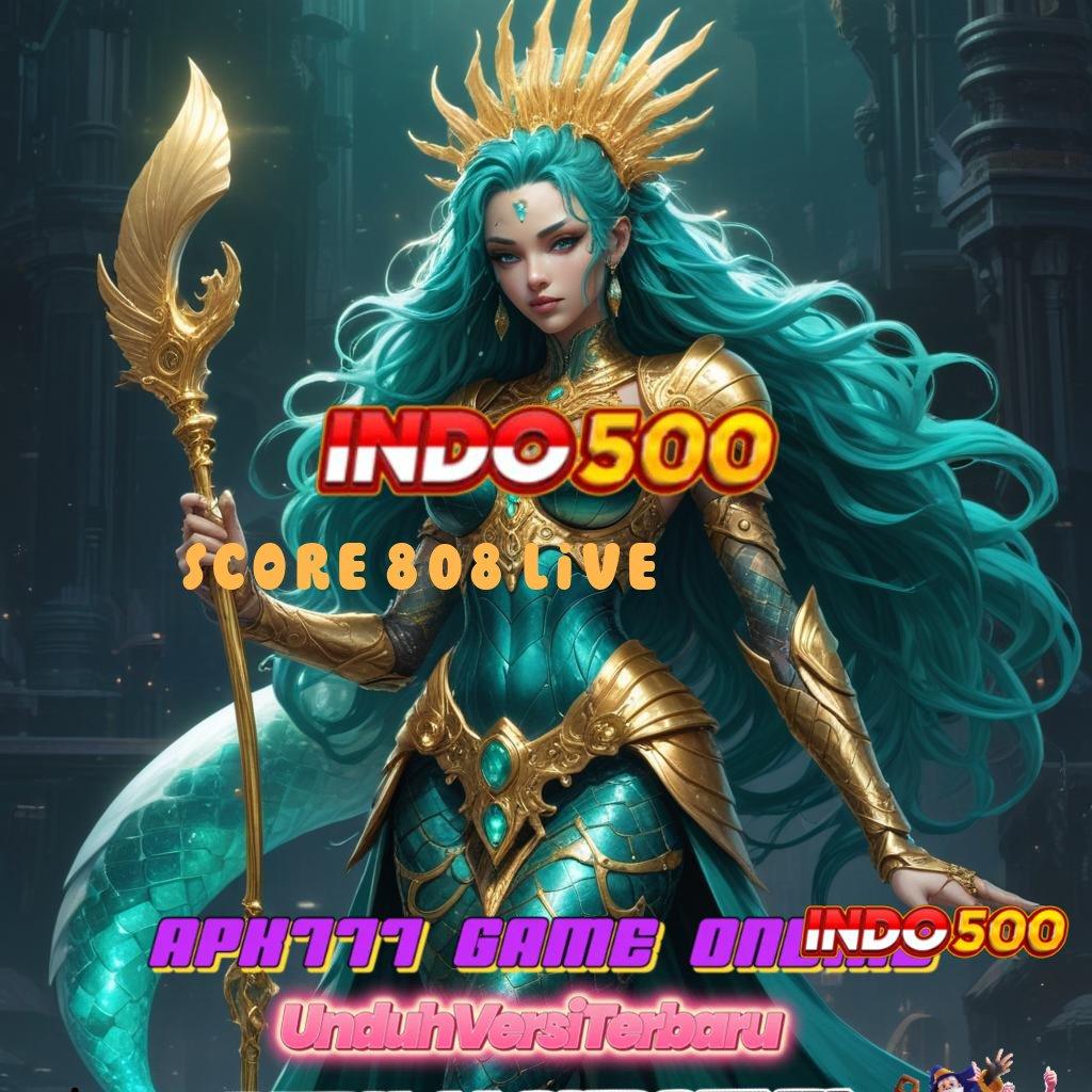 SCORE 808 LIVE 💫 Mudah Pola Download Apk Android Tanpa Perubahan