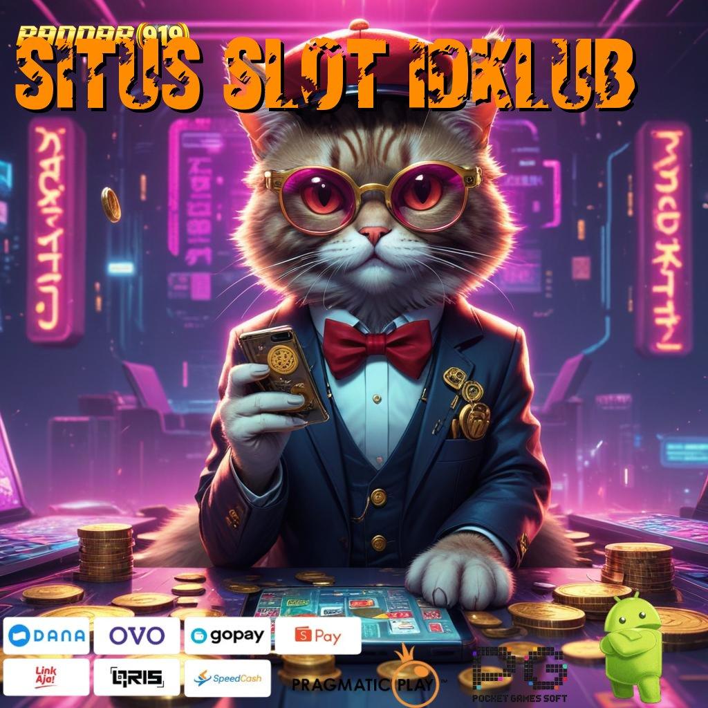 SITUS SLOT IDKLUB : jackpot baru pilihan mesin sultan paling gacor