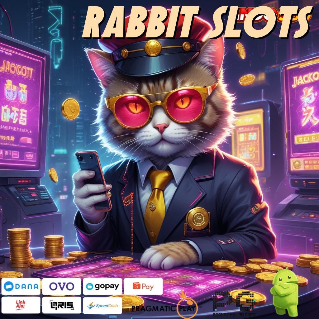 RABBIT SLOTS Cuan Mengalir Lancar Download Versi Terbaru