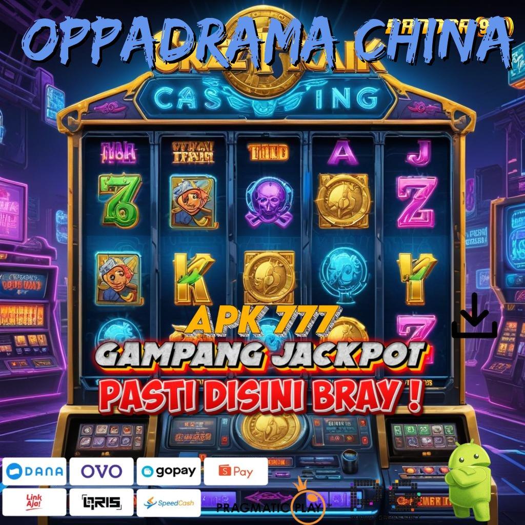 OPPADRAMA CHINA | kerja progresif game premium (Versi New)