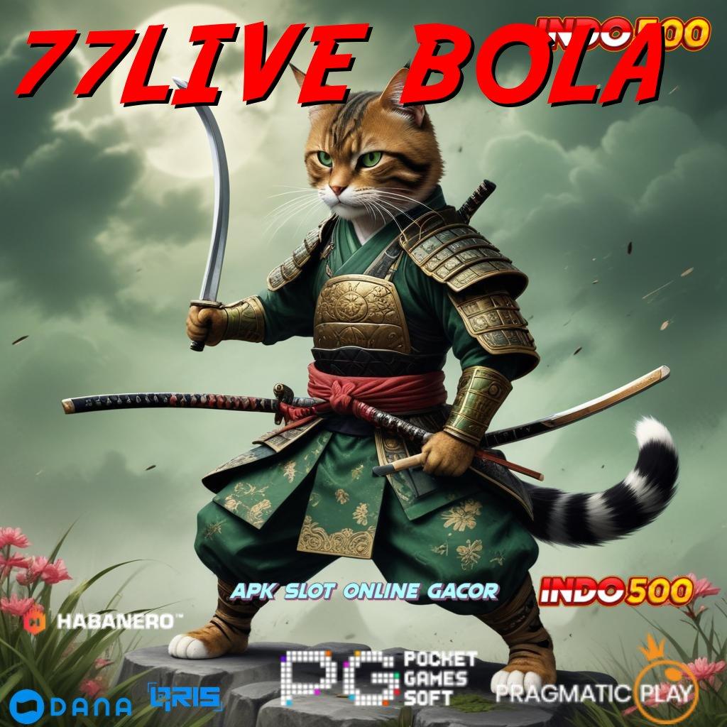 77LIVE BOLA unduh apk versi terbaru, akun pro v5 gratis untuk pengalaman optimal