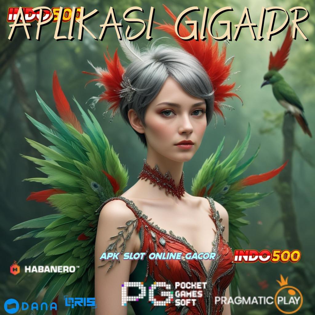 APLIKASI GIGAIDR ➜ mesin baru uang langsung tarik dengan mudah