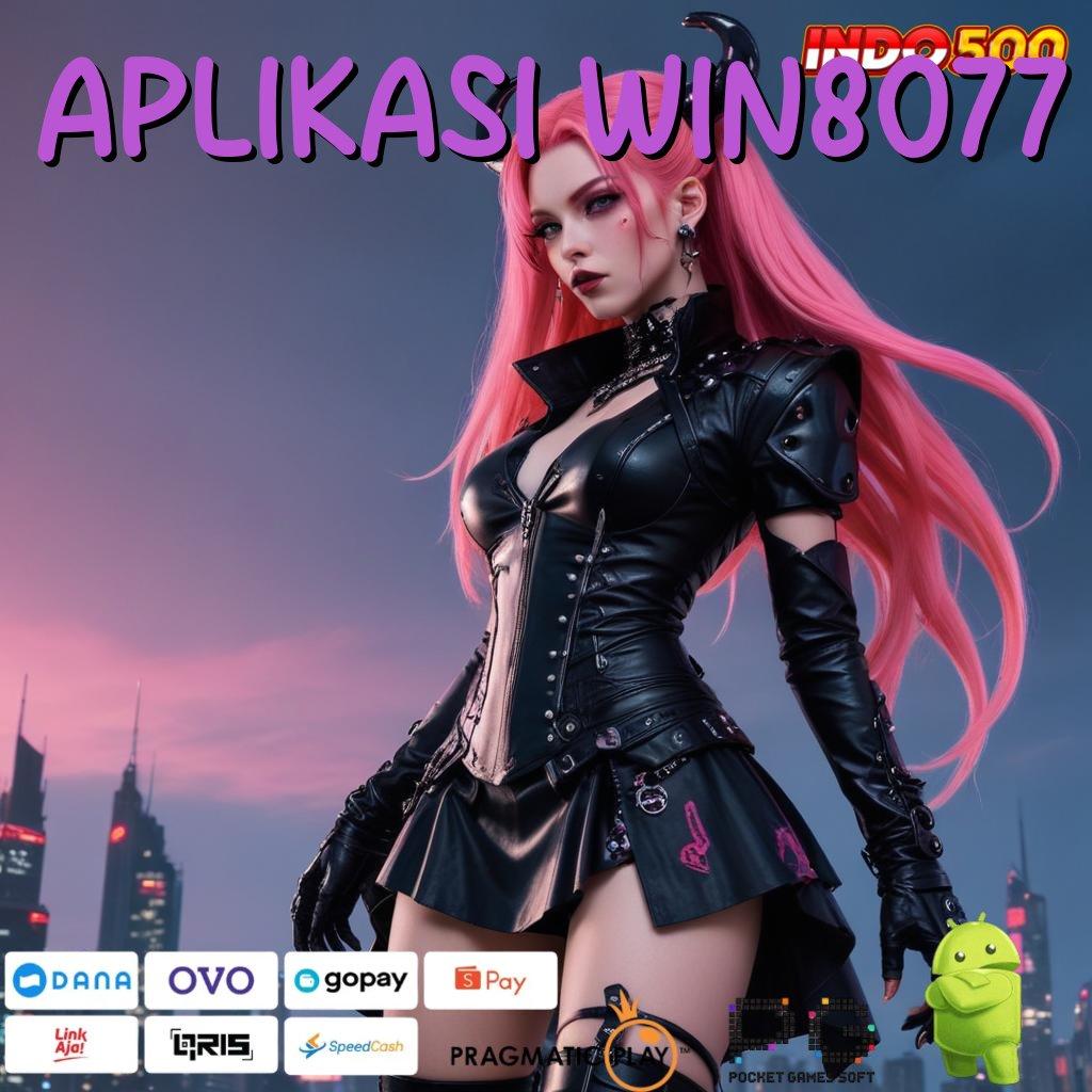 APLIKASI WIN8077 Slot Aplikasi Tanpa Hambatan