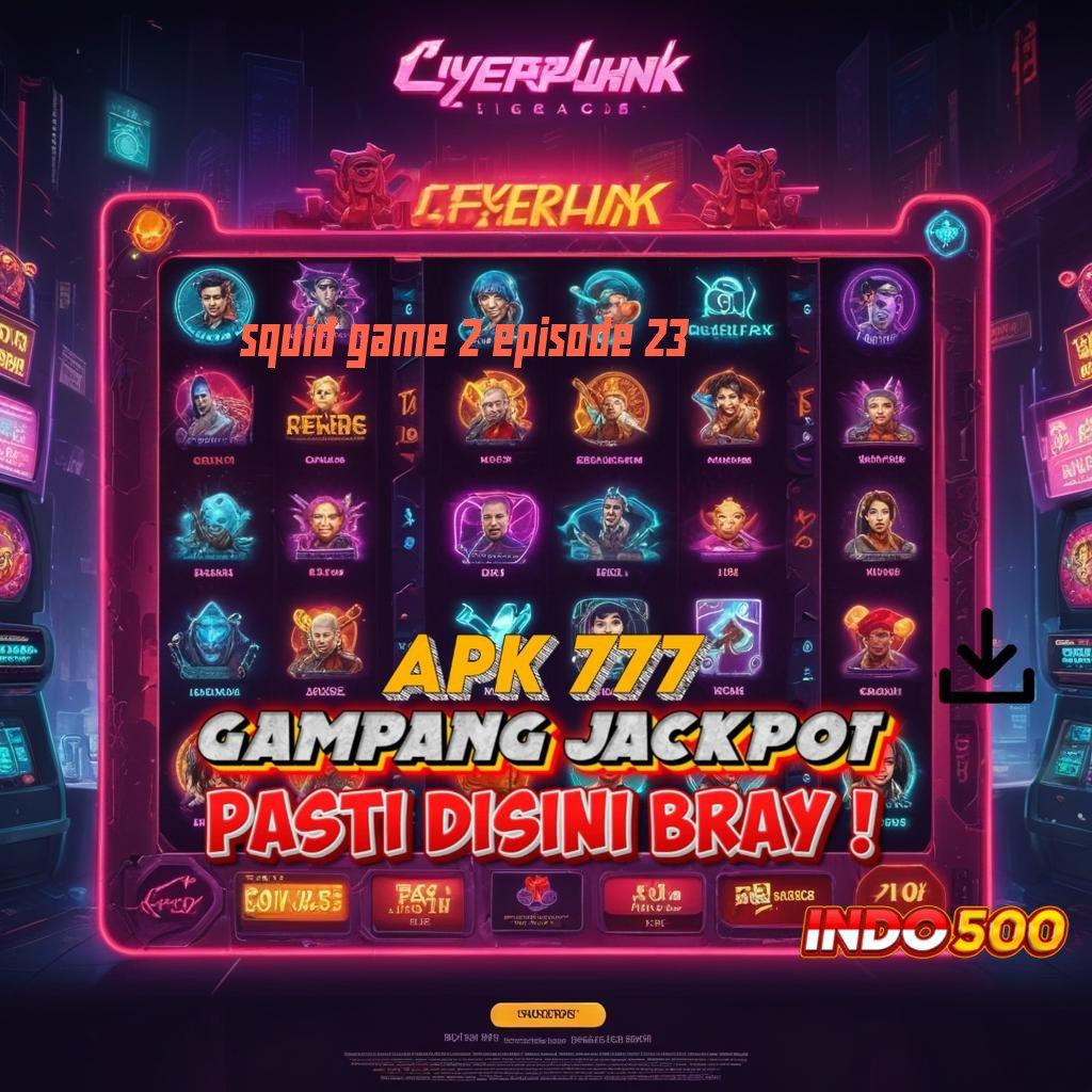 SQUID GAME 2 EPISODE 23 Cermatilah Bonus Gacor dengan Scatter Langsung