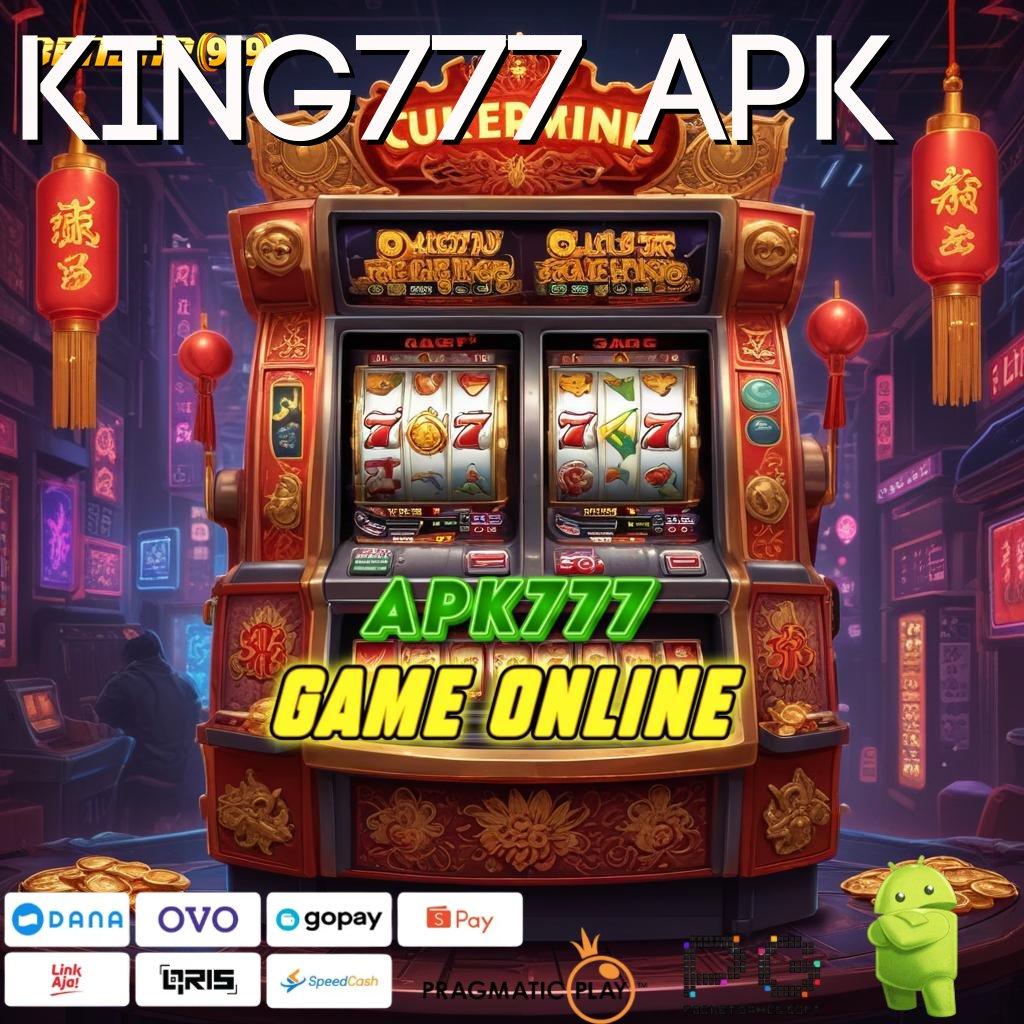 KING777 APK : Mesin Jackpot Bonus Besar Langsung