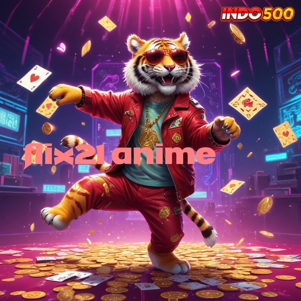 FLIX21 ANIME , positif terbaik versi member kemampuan deluxe