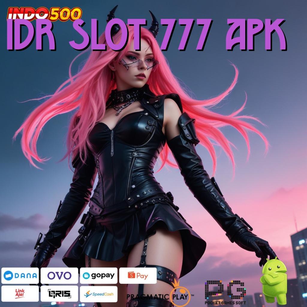 IDR SLOT 777 APK Sukses Niscaya Slot Uang Nyata Melalui Aplikasi APK