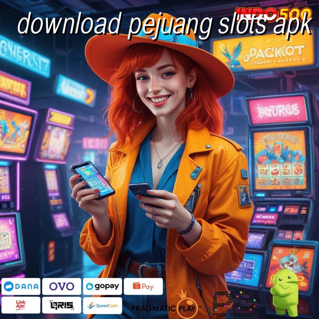 DOWNLOAD PEJUANG SLOTS APK Login Hari Ini Untuk Game Optimal