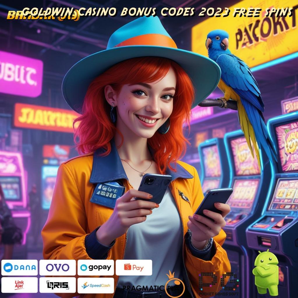 GOLDWIN CASINO BONUS CODES 2023 FREE SPINS > Raih Jackpot Cuan Instan