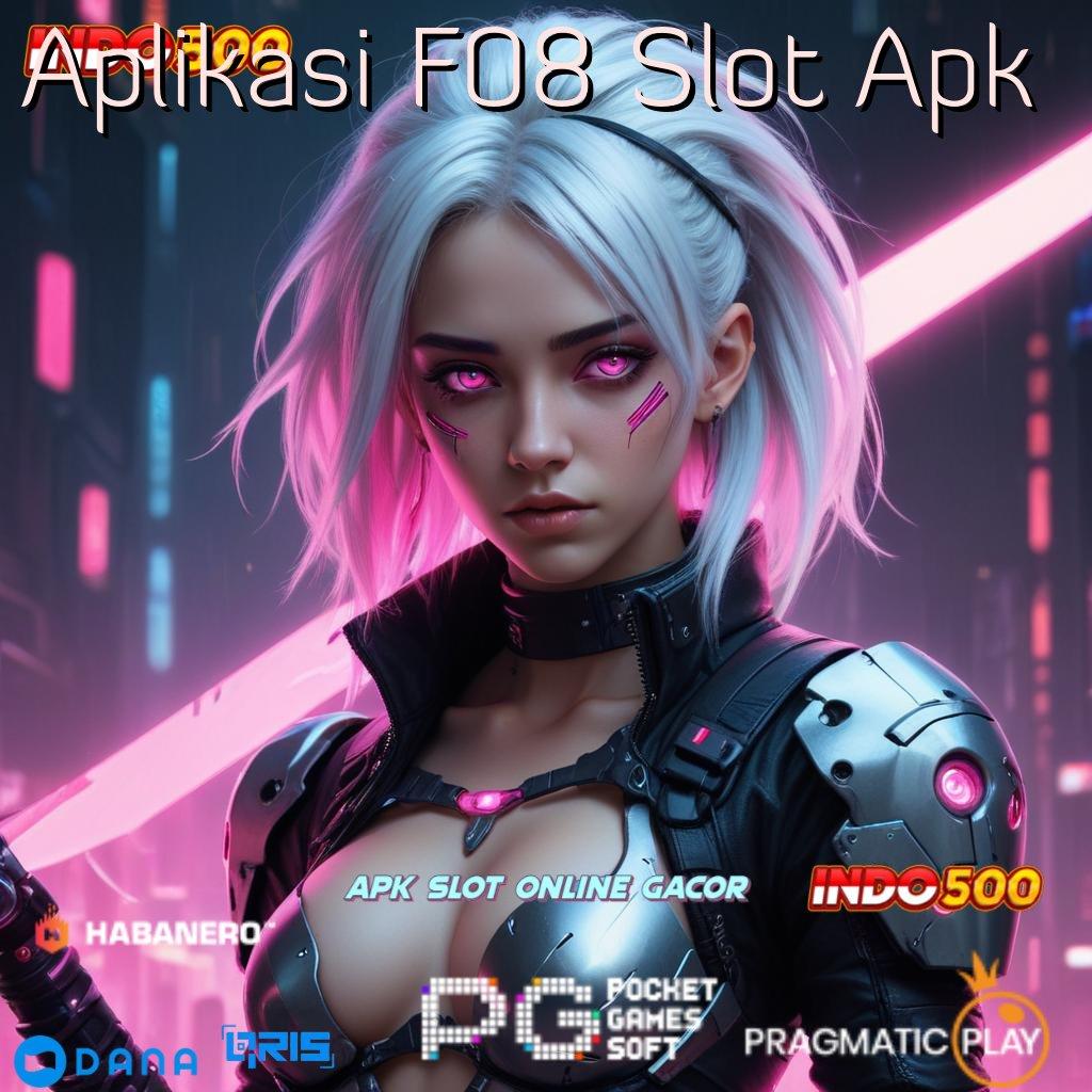 Aplikasi F08 Slot Apk