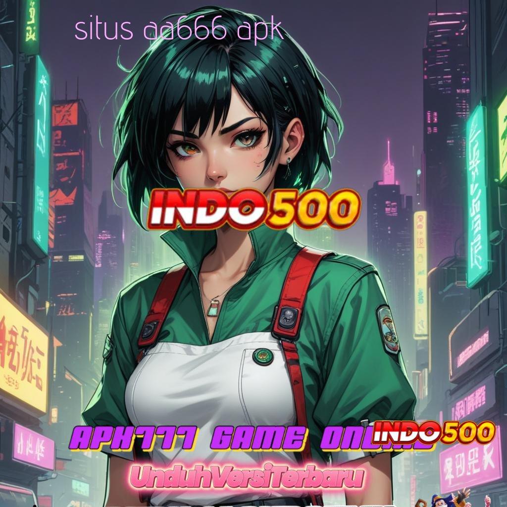 SITUS AA666 APK ↪ menang tak terelakkan dengan cepat