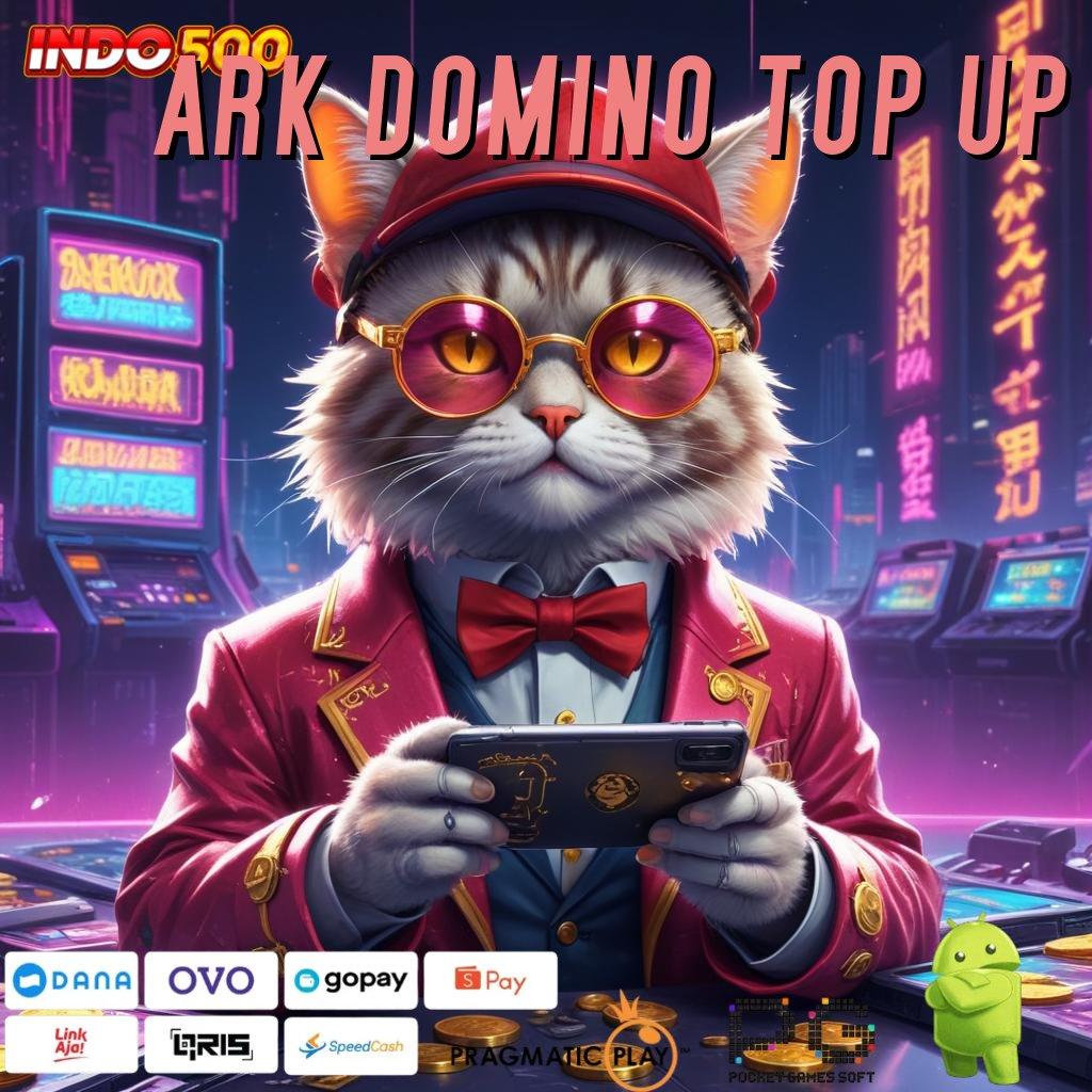 ARK DOMINO TOP UP Pola Dinamis dan Proses Unggul