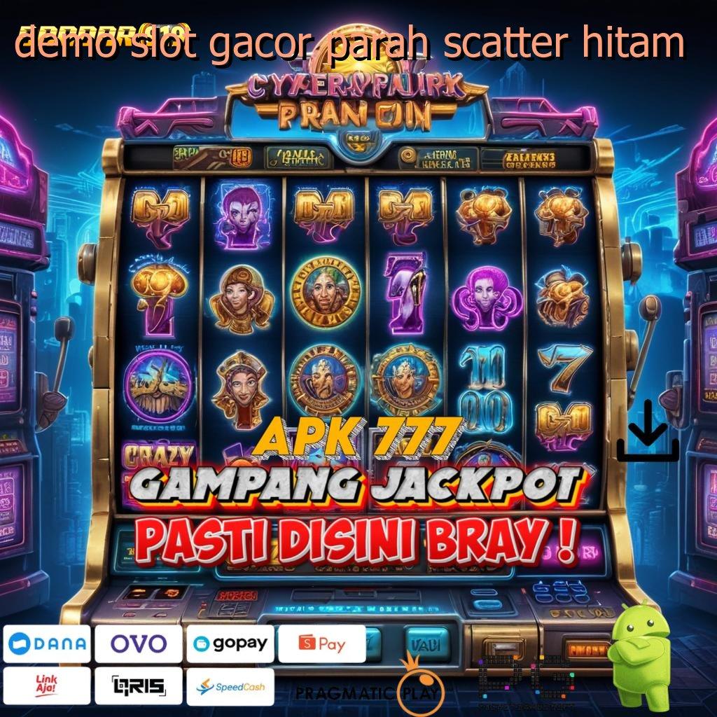 DEMO SLOT GACOR PARAH SCATTER HITAM # taklukkan setiap level