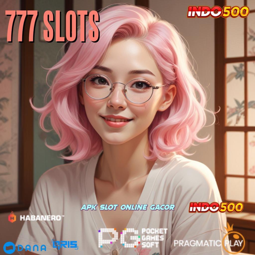 777 SLOTS → keberuntungan berkat latihan