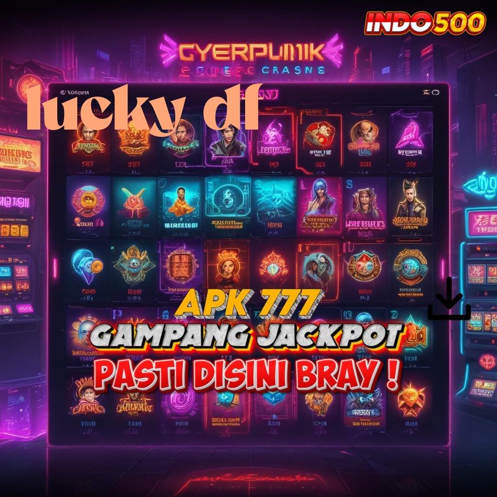 LUCKY DF Slot Aplikasi Dengan Rezeki Tiada Batas