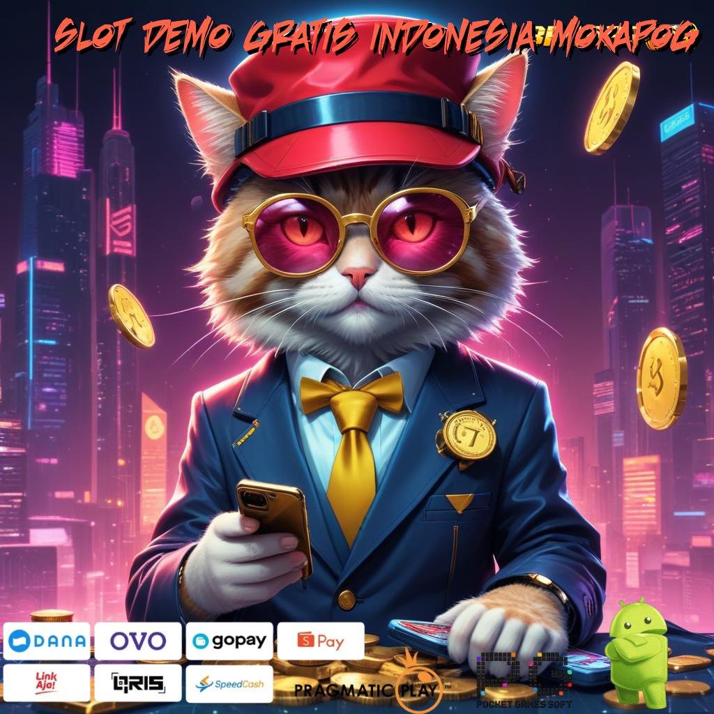 SLOT DEMO GRATIS INDONESIA MOKAPOG , slot aplikasi hari ini dengan bonus besar