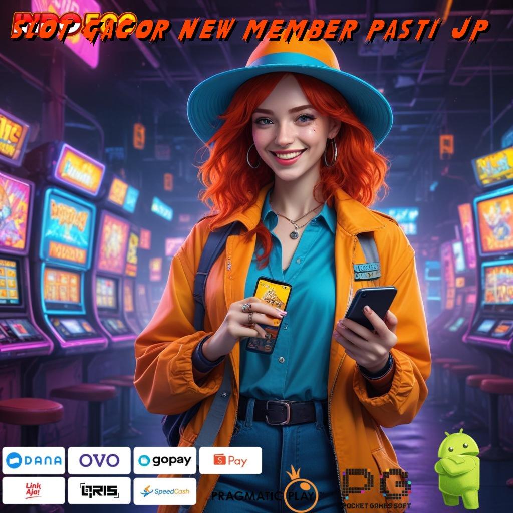 SLOT GACOR NEW MEMBER PASTI JP Provider Depo Turun Pundi Deposit