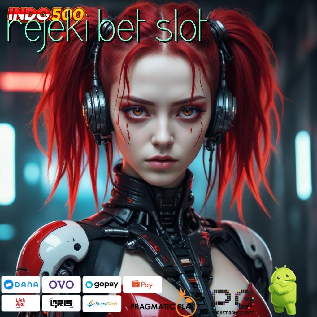 REJEKI BET SLOT depo fresh profit tanpa hambatan