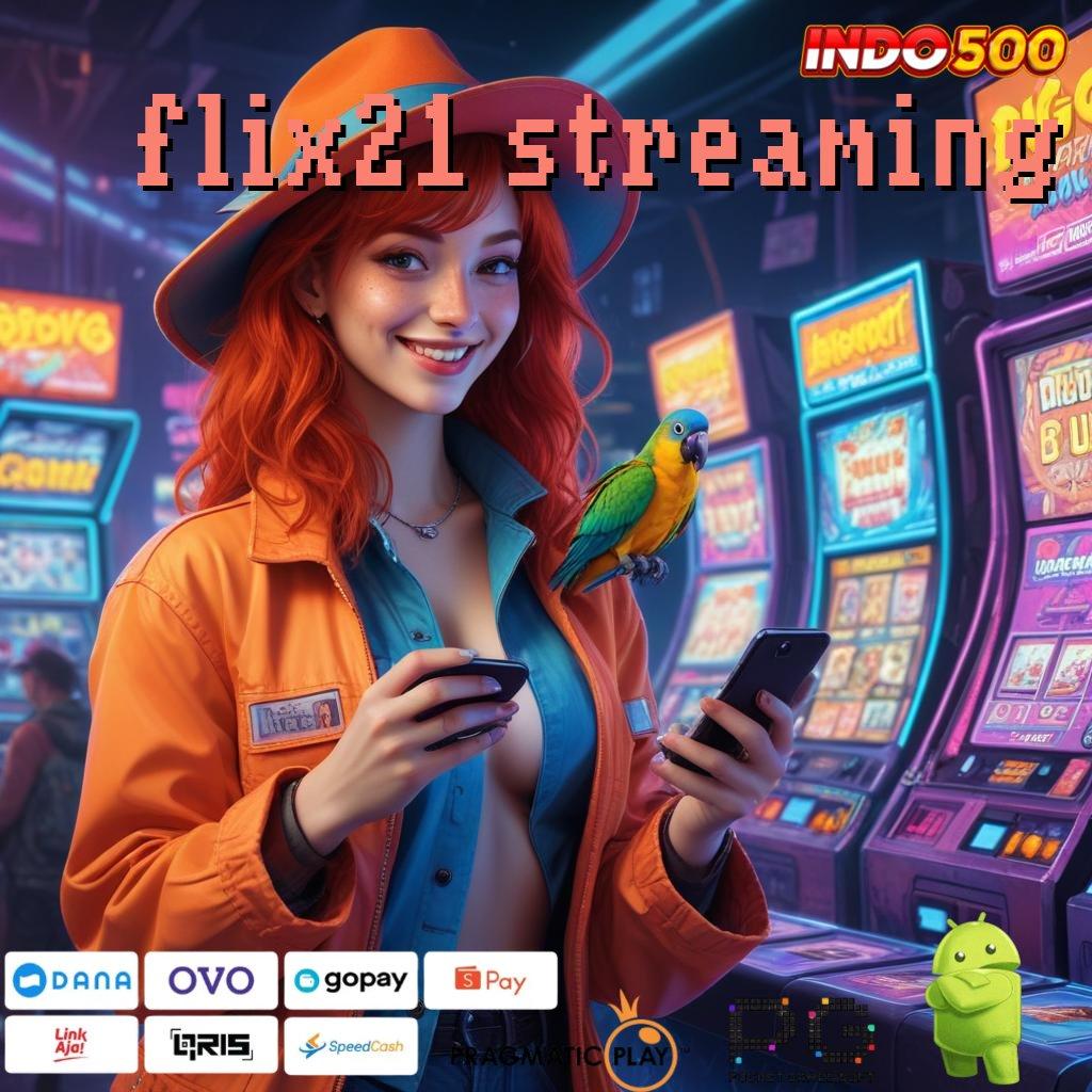 FLIX21 STREAMING Aplikasi Bonus Instan Untung