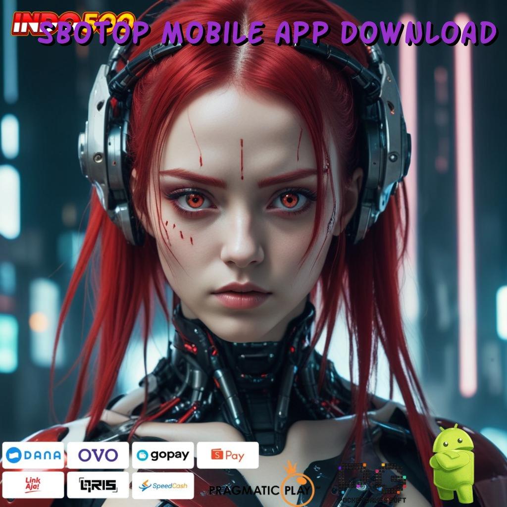 SBOTOP MOBILE APP DOWNLOAD Putaran Hoki Setoran Dana Sedikit