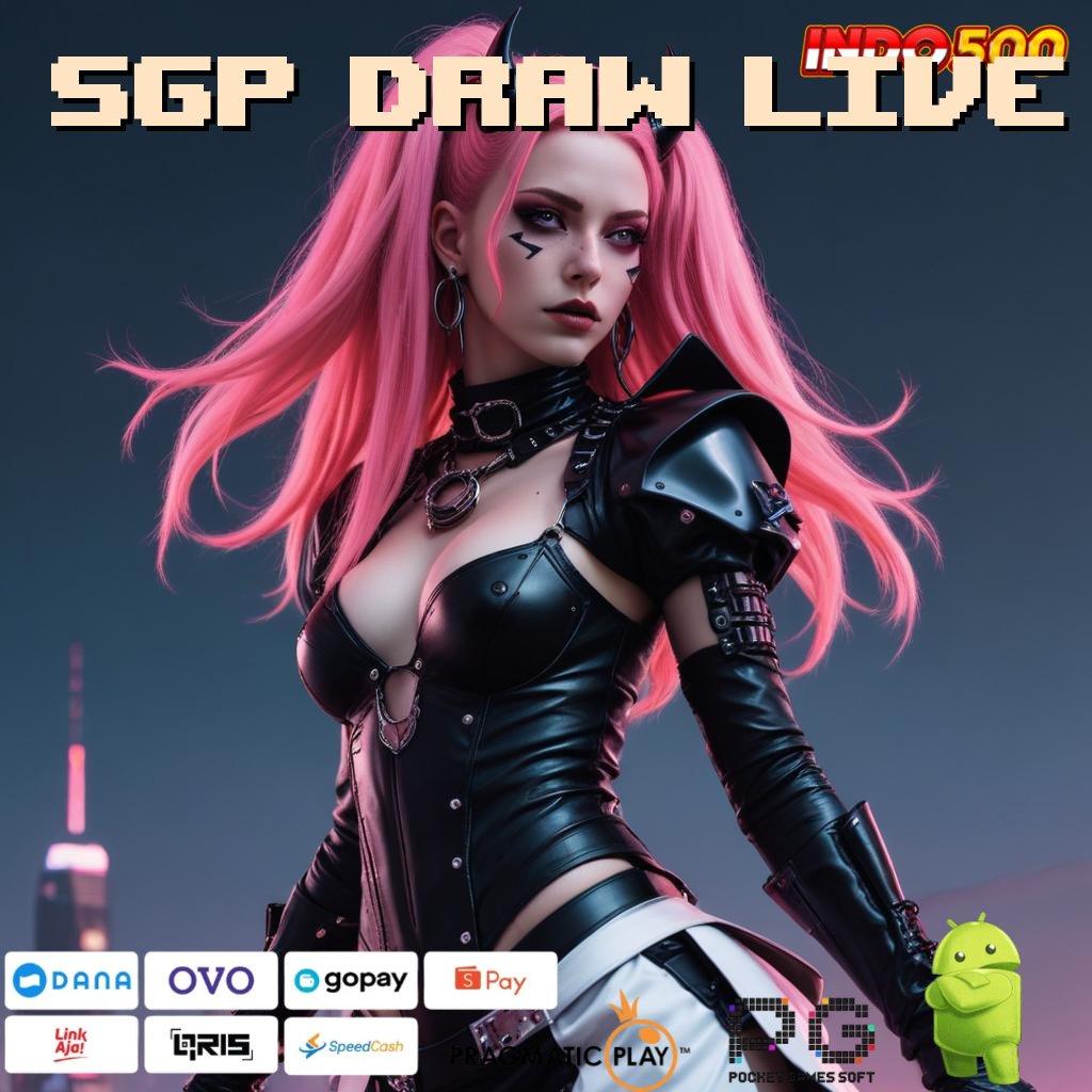 SGP DRAW LIVE Sadarlah Bonus Hari Ini Langsung Cair