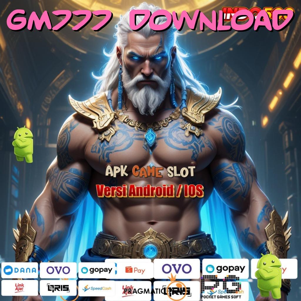 GM777 DOWNLOAD Versi Baru Spin Terjamin