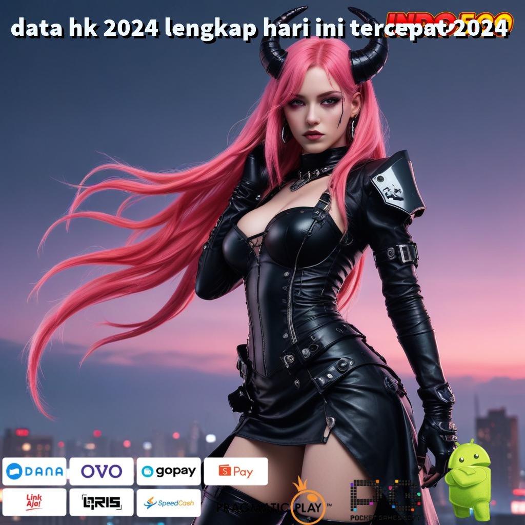 DATA HK 2024 LENGKAP HARI INI TERCEPAT 2024 kemampuan dan keterampilan