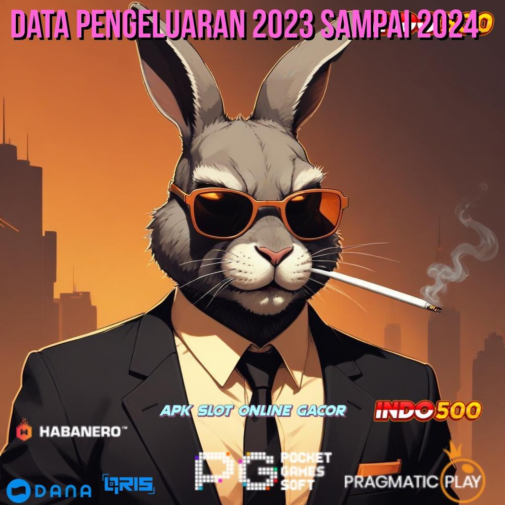 DATA PENGELUARAN 2023 SAMPAI 2024 : Versi Baru Android Game Langsung Unduh Gratis