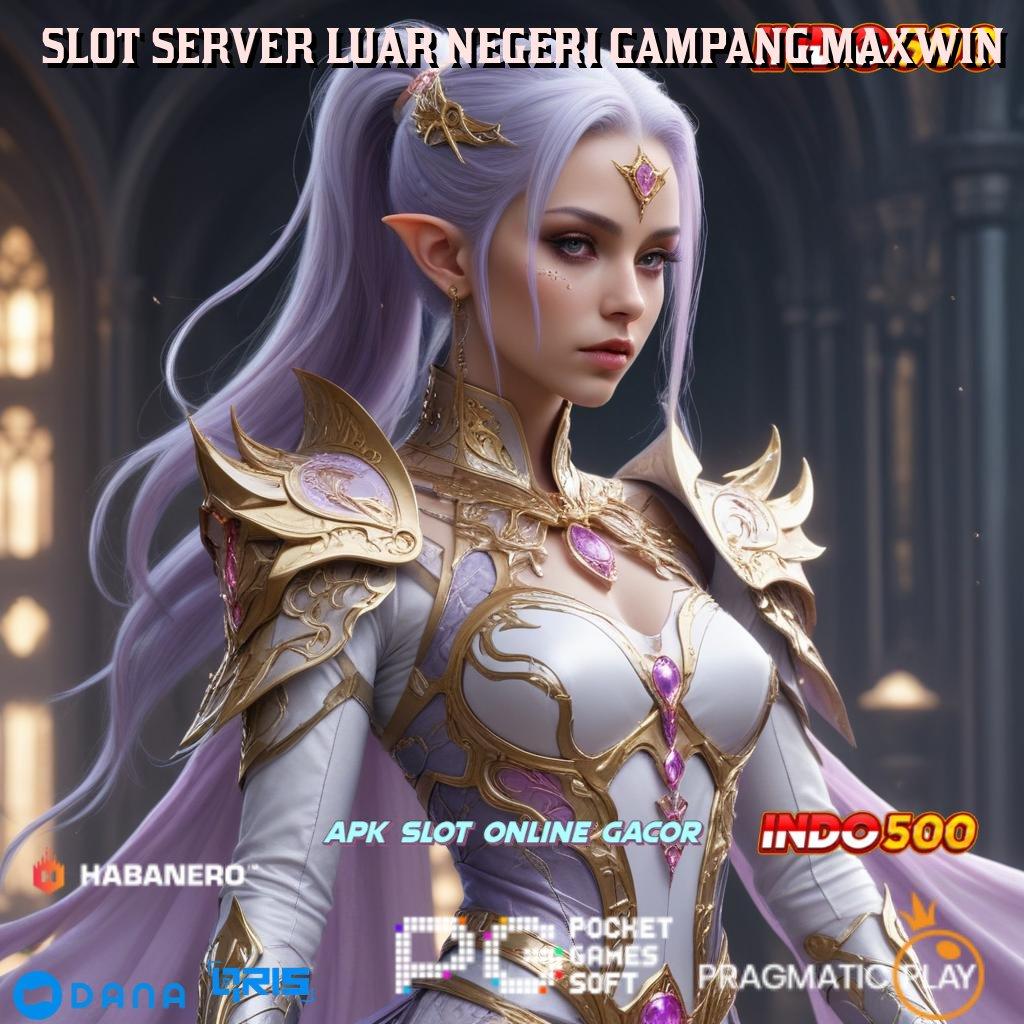 SLOT SERVER LUAR NEGERI GAMPANG MAXWIN | berfokus pada cuan mesin auto kaya