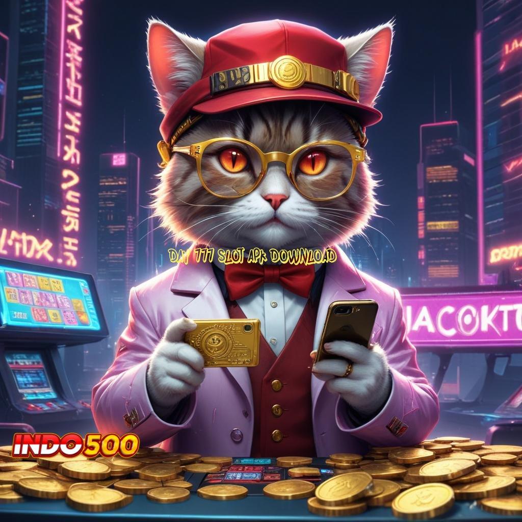 DAY 777 SLOT APK DOWNLOAD ✔ linking keuntungan slot yang tak terkalahkan