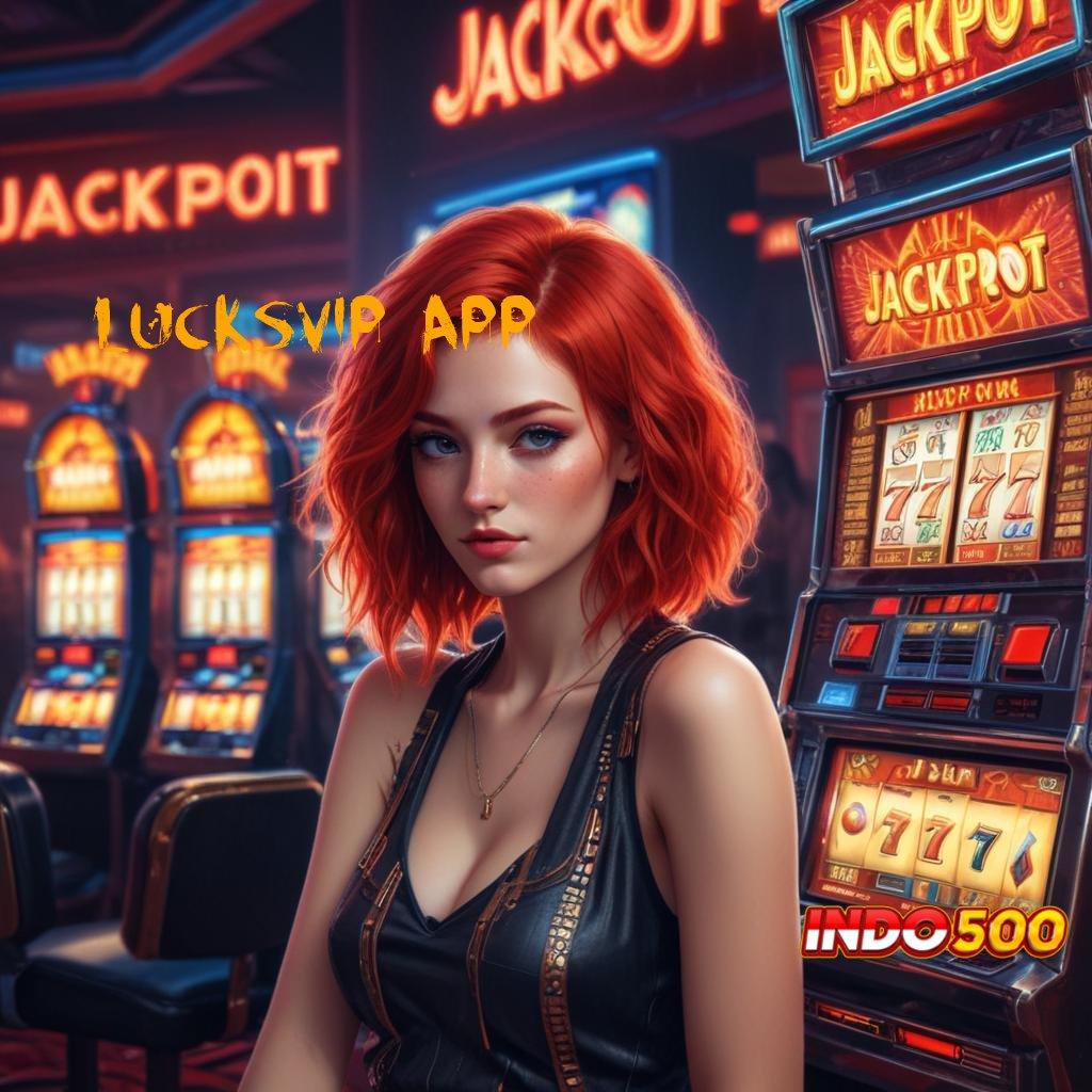 LUCKSVIP APP Rahasia Rezeki Spin Langsung Tanpa Kendala