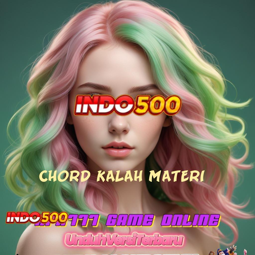 CHORD KALAH MATERI ↦ buruan pesan sekarang