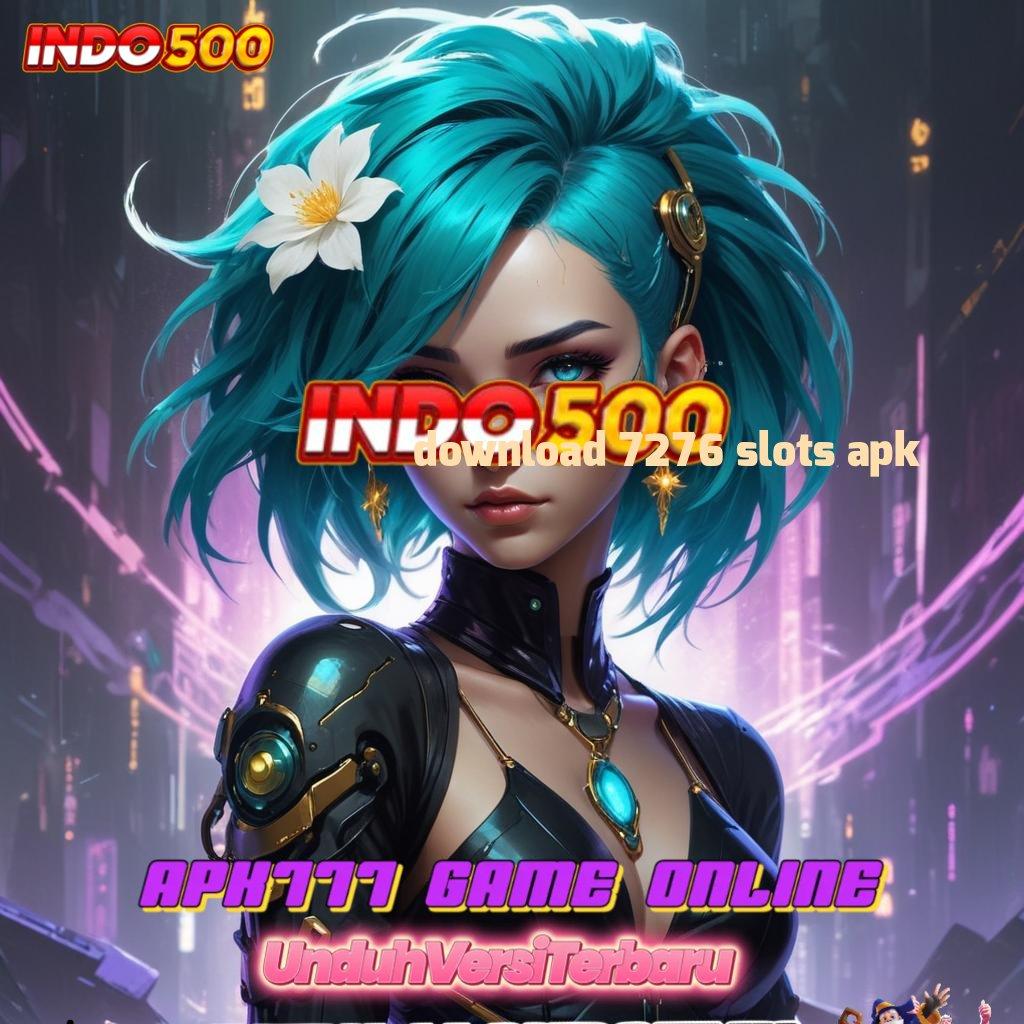 DOWNLOAD 7276 SLOTS APK ♍ tanggung jawab spin jackpot gampang tiada henti