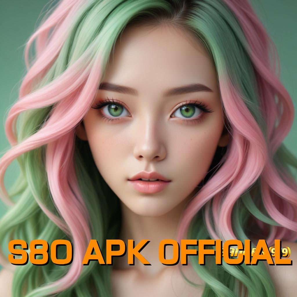 S80 APK OFFICIAL ➜ pantang menyerah di slot