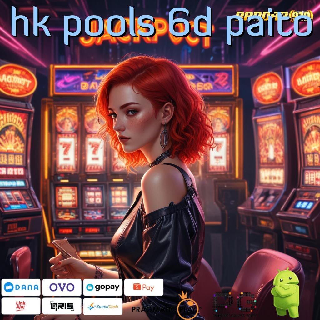 HK POOLS 6D PAITO , Auto Spin Raih Keuntungan Instan