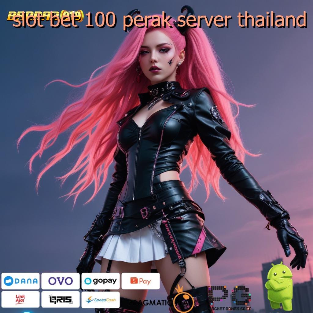 SLOT BET 100 PERAK SERVER THAILAND @ Pasti Maxwin Dengan Spin Instan