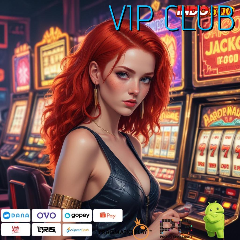 VIP CLUB ⇏ Deposit Dana Langkah Mudah Menang