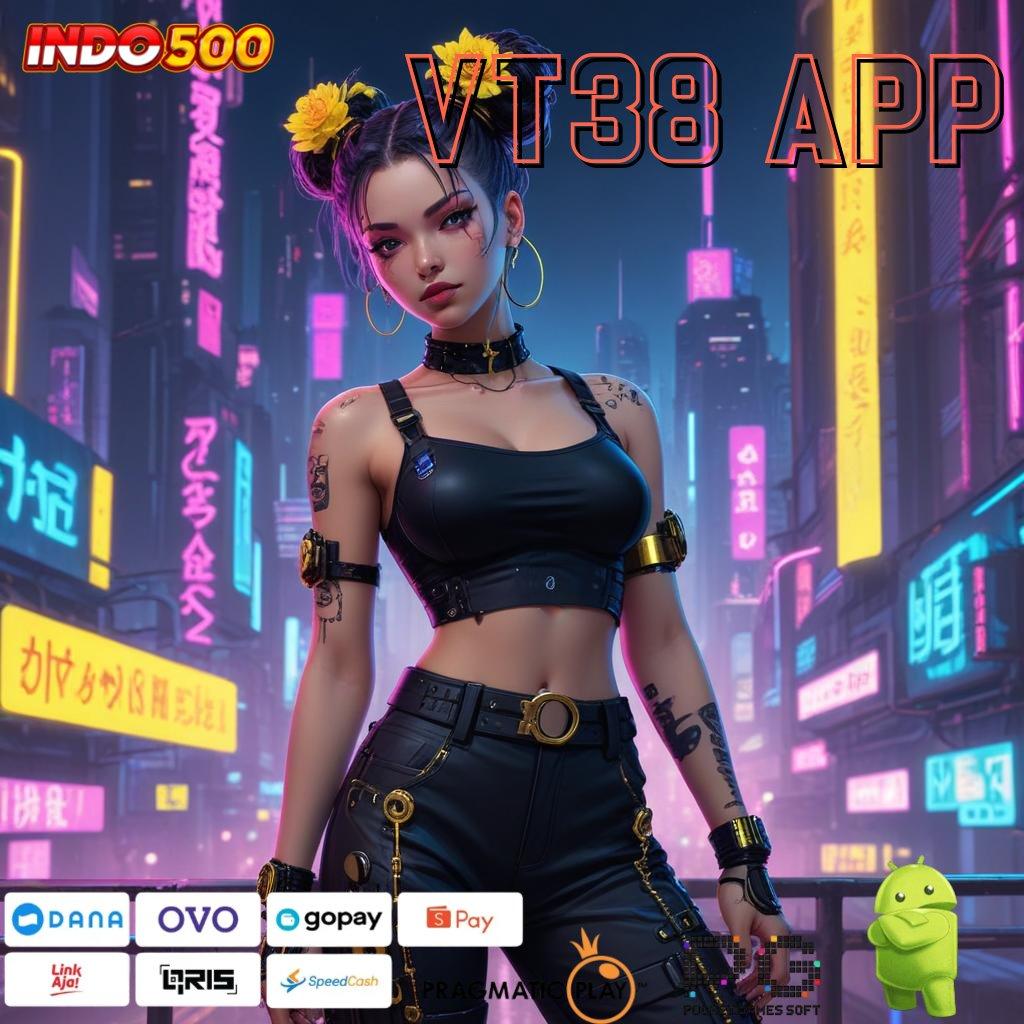 VT38 APP marketplace game mesin baru langsung wd cepat